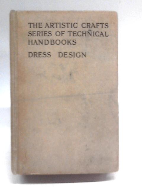 Dress Design An Account Of Costume For Artists & Dressmakers von Talbot Hughes