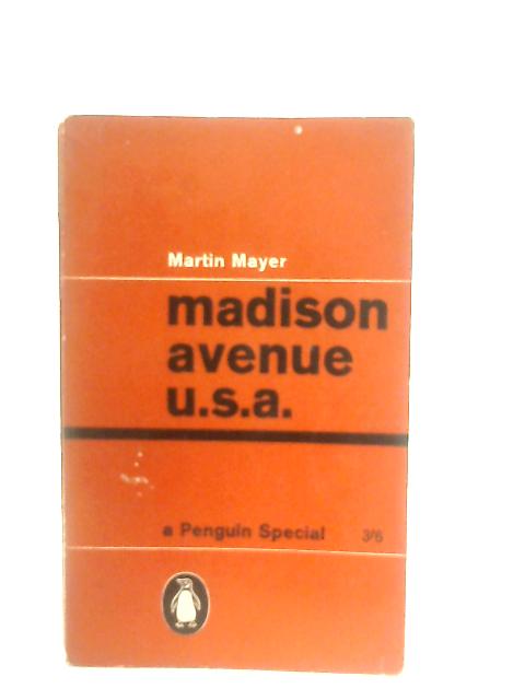 Madison Avenue U.S.A. By M. Mayer