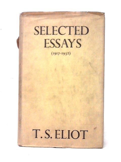 Selected Essays By T. S. Eliot