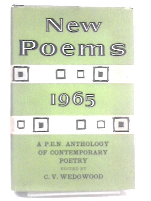 New Poems 1965 A P.E.N. Anthology Of Contemporary Poetry By C.V. Wedgwood