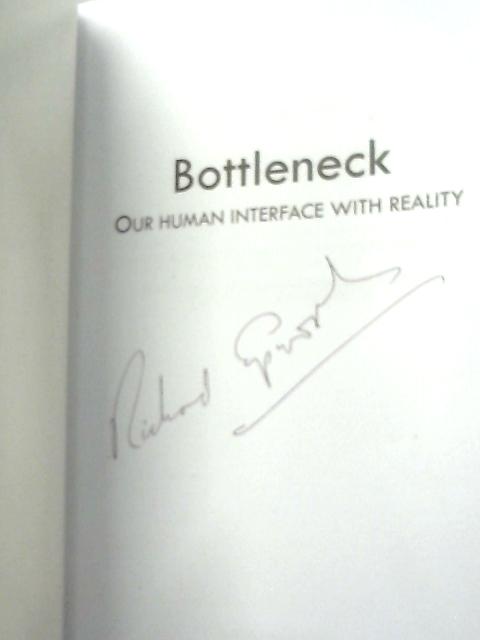 Bottleneck - Our Human Interface with Reality By Richard Epworth