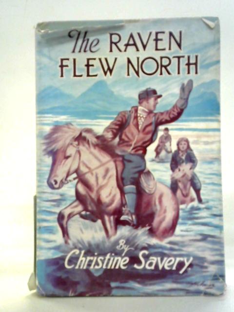 The Raven Flew North By Christine Savery