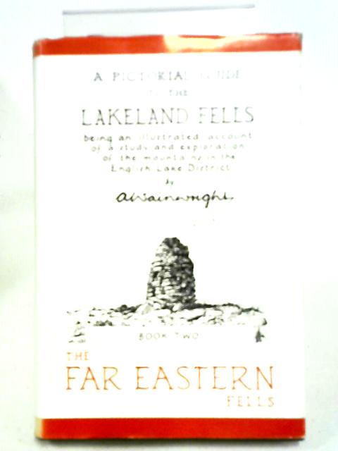 A Pictorial Guide to the Lakeland Fells: Book Two The Far Eastern Fells By A. Wainwright