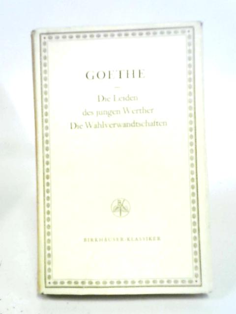 Die Leiden Des Jungen Werther; Die Wahlverwandtschaften By J.W.Goethe