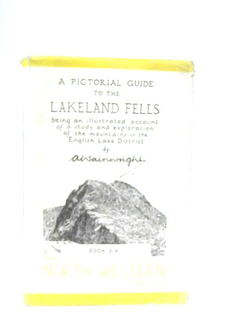 A Pictorial Guide to the Lakeland Fells - North Western Fells By A. Wainwright