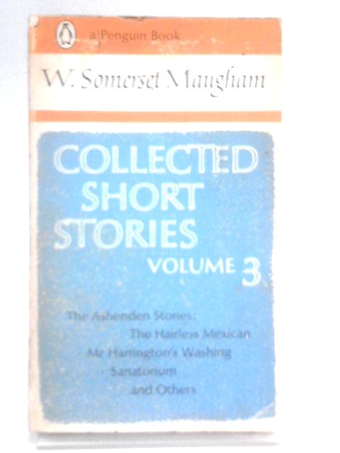 Collected Short Stories: Volume 3 By W. Somerset Maugham