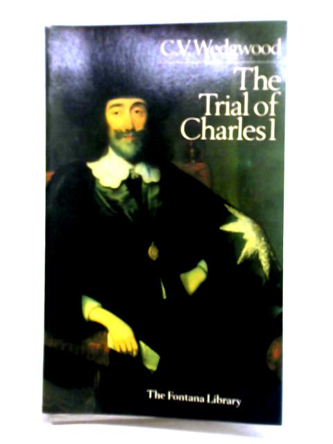 The Trial of Charles 1 By C. W. Wedgwood