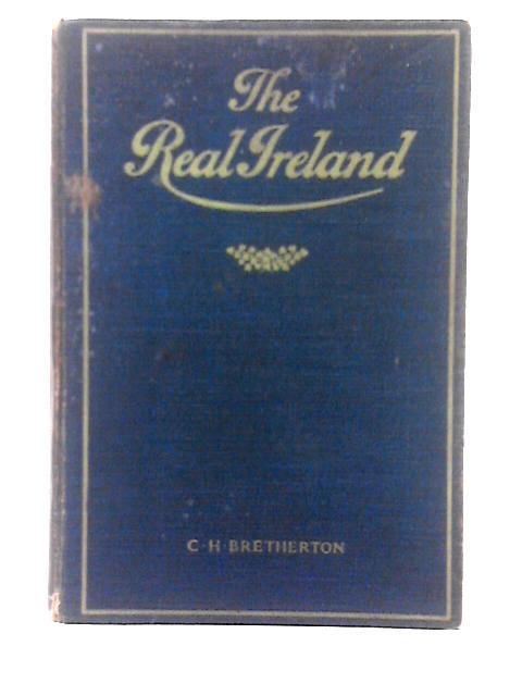 The Real Ireland By Cyril Herbert Bretherton