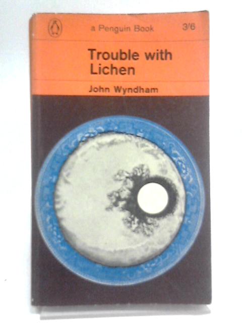 Trouble with Lichen By John Wyndham