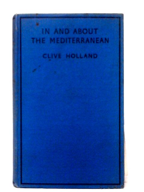 In And About The Mediterranean By Clive Holland