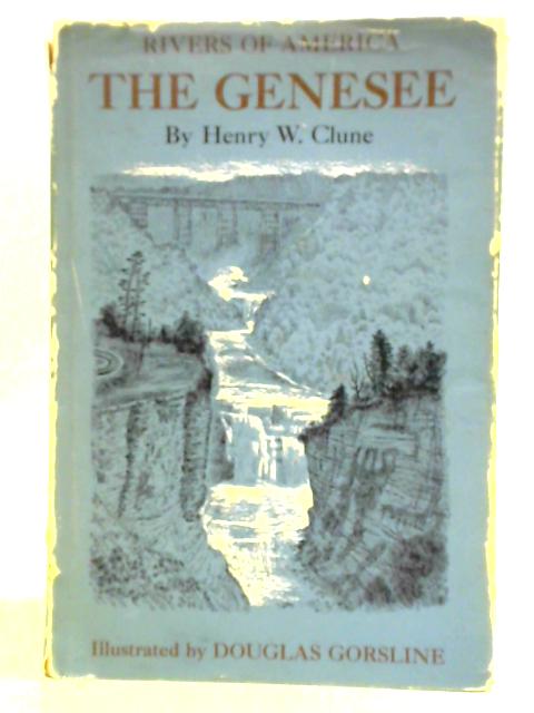 The Genesee. Rivers of America von Henry W. Clune