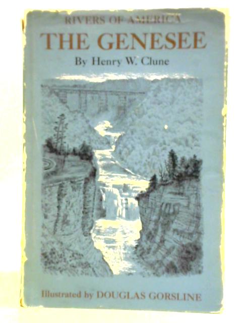 The Genesee. Rivers of America By Henry W. Clune