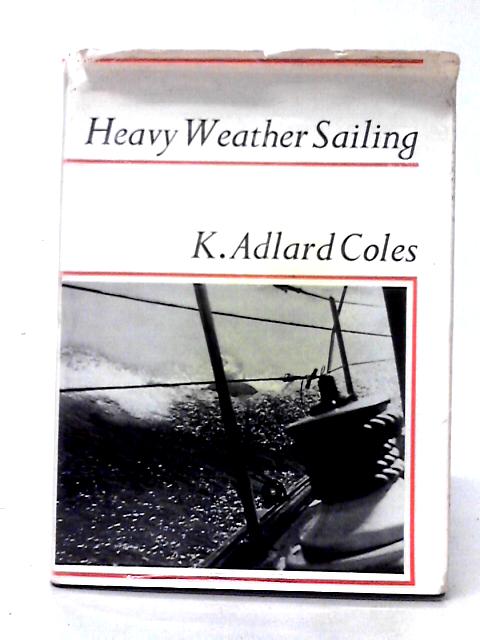 Heavy Weather Sailing By K. Adlard Coles