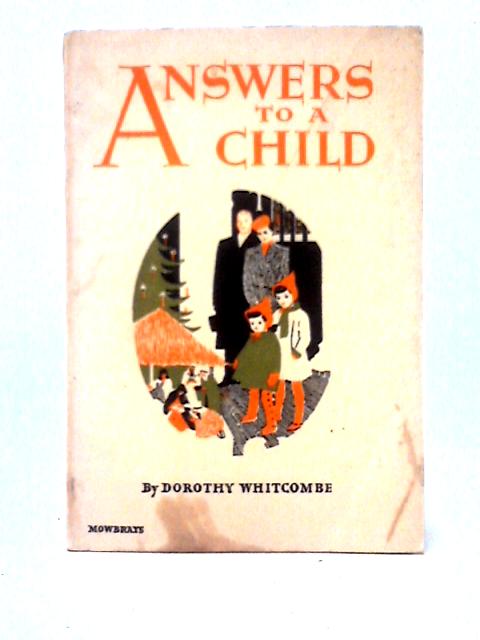 Answers To A Child By Dorothy Whitcombe