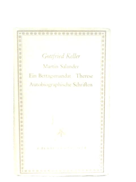 Martin Salander, Ein Bettagsmandat, Therese, Autobiographische Schriften By Gottfried Keller