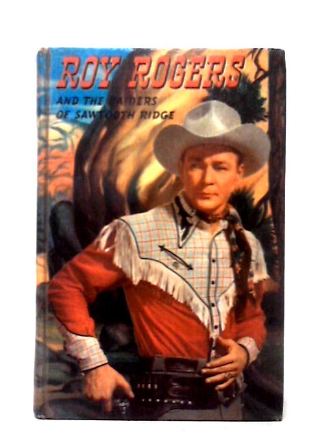 Roy Rogers and the Raiders of Sawtooth Ridge By Snowden Miller