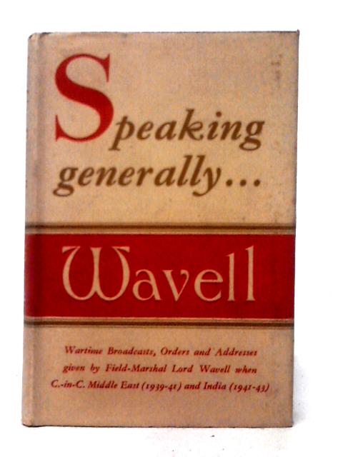 Speaking Generally By Archibald Wavell