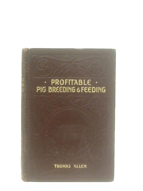 Profitable Pig Breeding and Feeding By Thomas Allen