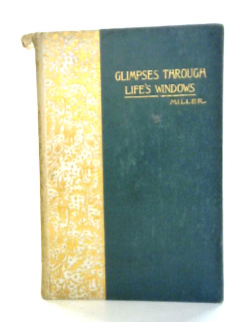 Glimpses Through Life's Windows By J. R. Miller