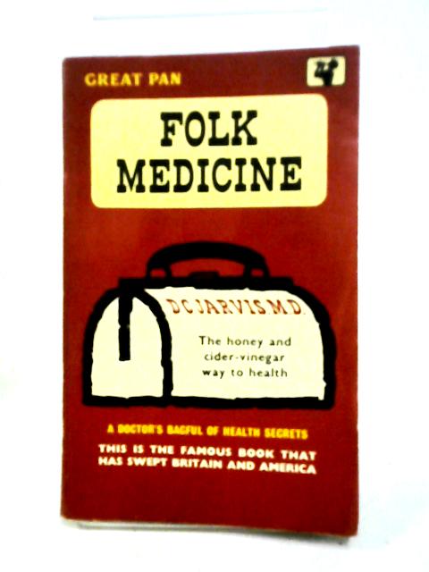 Folk Medicine: A Doctor's Guide To Good Health By D C Jarvis Md
