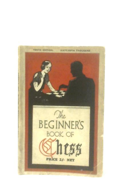 The Beginners Book of Chess par F. Hollings