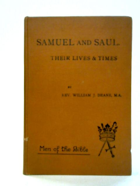 Samuel and Saul: Their Lives and Times By Rev. William J. Deane