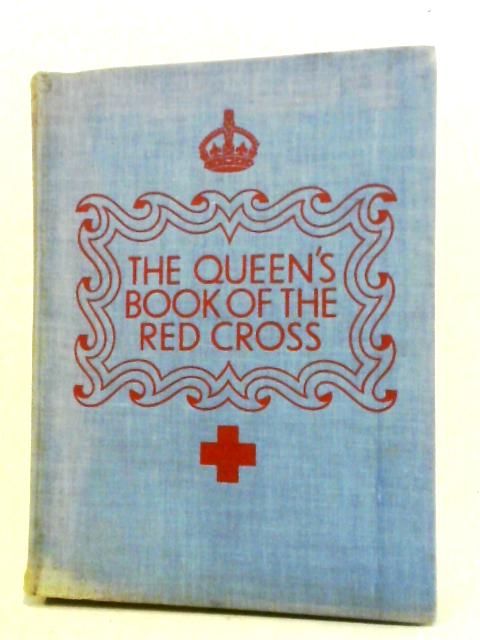 The Queen's Book of the Red Cross By A E W Mason et al.