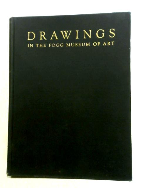 Drawings in the Fogg Museum of Art, Volume I: Text von Agnes Mongan and Paul J. Sachs