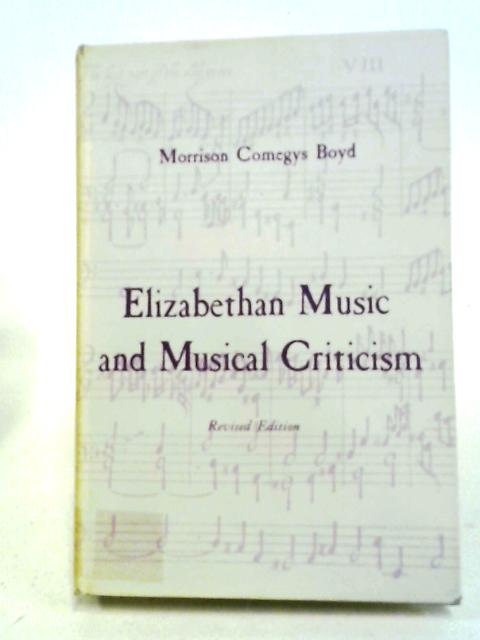 Elizabethan Music and Musical Criticism By Morrison Comegys Boyd