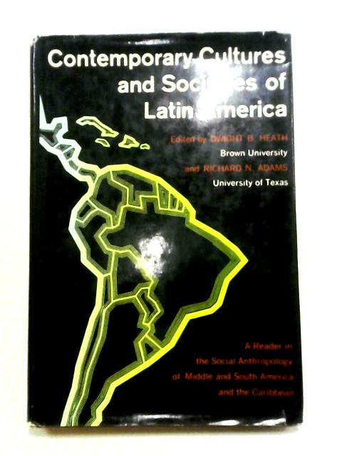 Contemporary Cultures And Societies Of Latin America By D.B Heath and R.N. Adams
