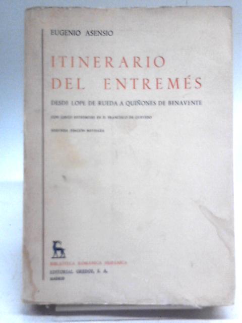 Itinerario Del Entremés Quiñones De Benavente. Con Cinco Entremeses Inéditos De Francisco De Quevedo von Eugenio Asensio