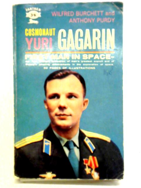 Cosmonaut Yuri Gagarin: First Man in Space By Wilfred Burchett, Anthony Purdy