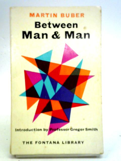 Between Man and Man By Martin Buber