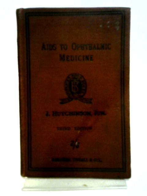 Aids To Ophthalmic Medicine and Surgery By Jonathan Hutchinson
