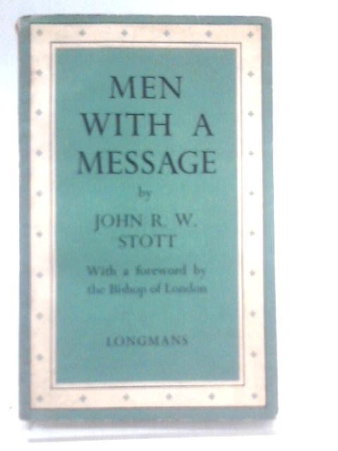 Men With A Message By John R.W. Stott