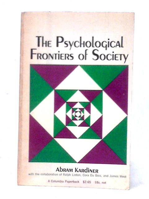 Kardiner: The Psychological Frontiers Of Society (paper) By A. Kardiner