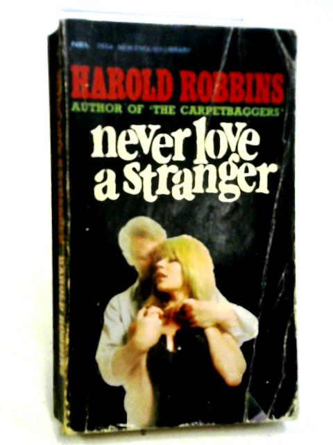 Never Love A Stranger von Harold Robbins