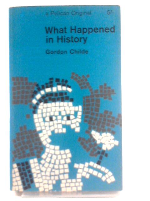What Happened in History By Gordon Childe