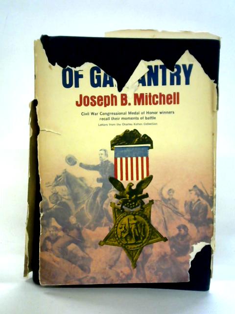 The Badge of Gallantry: Civil War Congressional Medal of Honor Winners By Joseph B. Mitchell