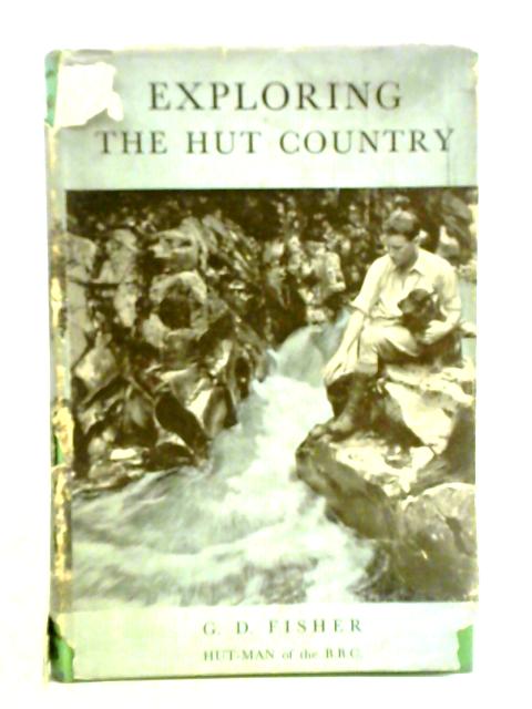 Exploring the Hut Country By Gilbert Dempster Fisher