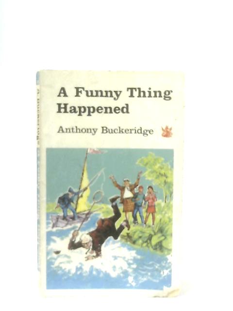 A Funny Thing Happened By Anthony Buckeridge