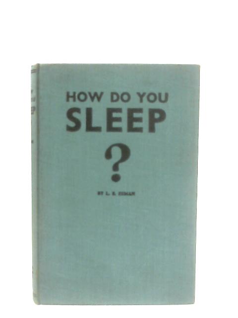 How Do You Sleep? The Basis Of Good Health By L. E. Eeman