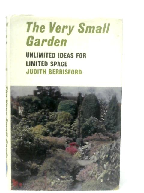 The Very Small Garden By Judith Berrisford