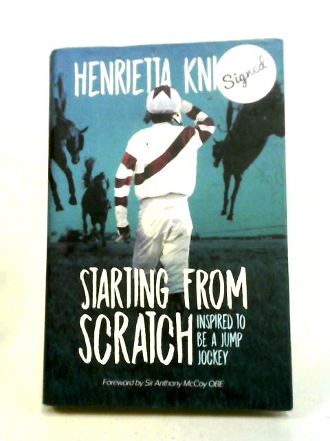 Starting From Scratch: Inspired to be a Jump Jockey von Henrietta Knight