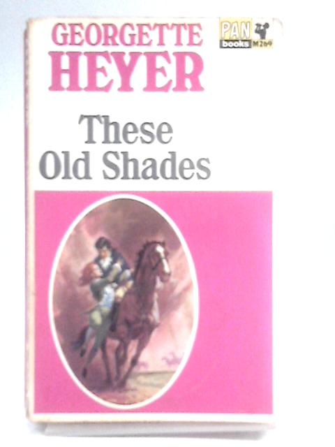 These Old Shades By Georgette Heyer