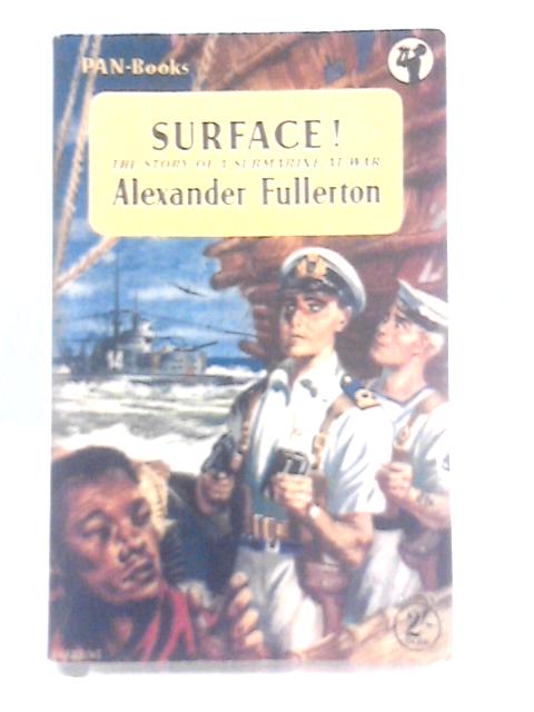 Surface! The Story of a Submarine at War By Alexander Fullerton