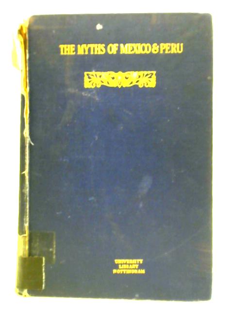 The Myths of Mexico & Peru By Lewis Spence