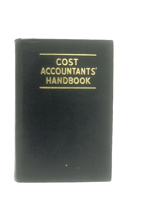 Cost Accountants' Handbook By Theodore Lang