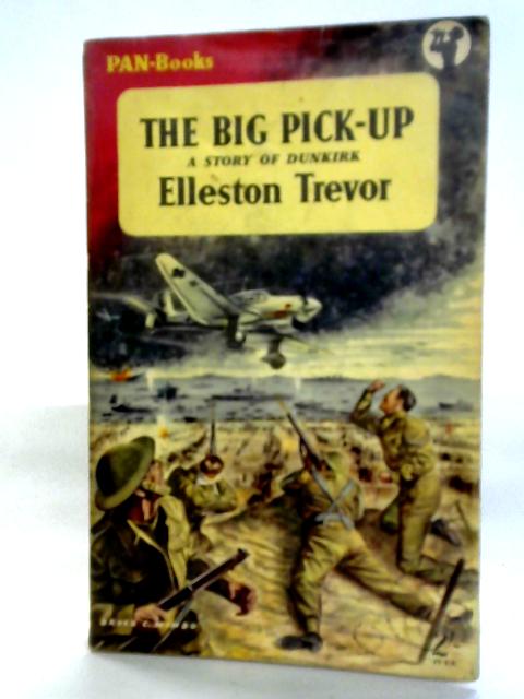 The Big Pick Up: The Story of Dunkirk By Elleston Trevor