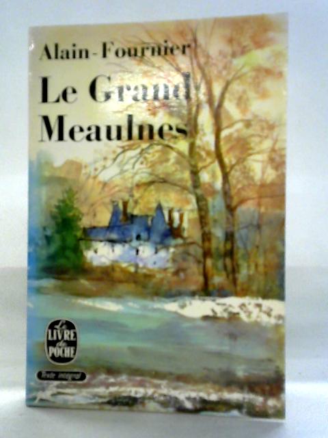 Le Grand Meaulnes By Alain-Fournier